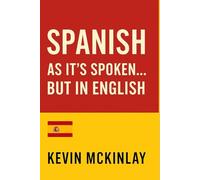 Spanish as it’s Spoken… but in English: Learn Spanish Word Order Through Simple Stories