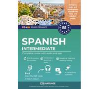 Spanish B1 intermediate. Complete course with audio and app: Learn Spanish B1 with exercises, grammar, audio, vocabulary. Ideal for self-study or classroom use. For DELE and SIELE B1 exams.: 1