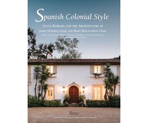Spanish Colonial Style: Santa Barbara and the Architecture of James Osborne Craig and Mary McLaughlin Craig