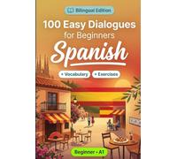 Spanish Conversations for Beginners (A1): 100 Easy Dialogues