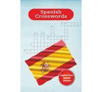 Spanish Crossword Book: Crossword Puzzles With Easy To Read Print About Spanish Everyday Words, English Clues, [6x9 Inches 120 Pages] 60 Puzzles Gift ... Educational Tool For Spanish Language Student