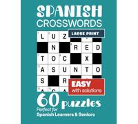 Spanish Crosswords for adults: 60 Easy Large Print Puzzles with Solutions for Spanish Learners, Beginners, and Seniors