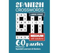 Spanish Crosswords for adults: 60 Medium Large Print Puzzles with Solutions for Spanish Learners, Beginners, and Seniors