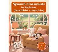 Spanish Crosswords for Beginners: Large Print Puzzles for Relaxed Learning