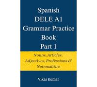 Spanish DELE A1 Grammar Practice Book: Part 1: Nouns, Articles & Adjectives