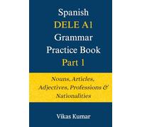 Spanish DELE A1 Grammar Practice Book: Part 1: Nouns, Articles & Adjectives