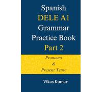 Spanish DELE A1 Grammar Practice Book: Part 2: Pronouns and Present Tense