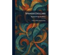 Spanish Dollars: A Story of Early American Days