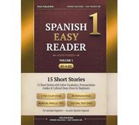 SPANISH EASY READER: 15 Short Stories with Inline Vocabulary, Pronunciation Guides & Cultural Deep-Dives for Beginners