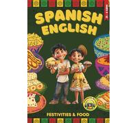 Spanish - English Bilingual Short Stories for Kids Ages 8-12: Delicious Tales of Food, Family & Festivities to Boost Vocabulary and Bilingual Pride Using the Side-by-Side Reading Method