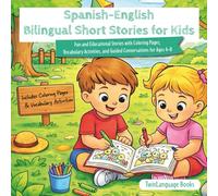 Spanish-English Bilingual Short Stories for Kids: Fun and Educational Stories with Coloring Pages, Vocabulary Activities and Guided Conversations for Ages 4-8