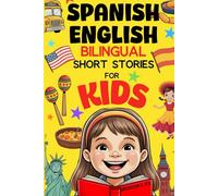 Spanish English Bilinguan Short Stories for Kids: Easy 5-Minute Reads to Make Language Learning Fun and Natural