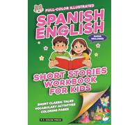 SPANISH-ENGLISH SHORT STORIES WORKBOOK FOR KIDS: Fun and Educational Classic Tales. With Activities to Boost Vocabulary. Full-Color Illustrated. Includes AUDIO