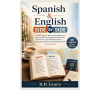 Spanish & English Side by Side (A1-A2: 20 Bilingual Stories for Beginners - Learn Spanish and English Naturally with Parallel Text, Short Realistic Stories, Vocabulary, Questions & Speaking Practice