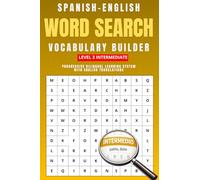 SPANISH-ENGLISH WORD SEARCH: Progressive Bilingual Learning System INTERMEDIATE