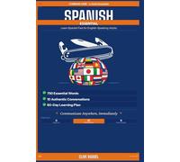 SPANISH ESSENTIAL: Learn Spanish Fast for English-Speaking Adults