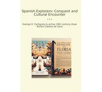 Spanish Explorers: Conquest and Cultural Encounter