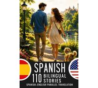 Spanish for English Speakers: 110 Spanish-English Parallel Stories: Bilingual Book with Spanish-English Translation for Learning Spanish A2-B1