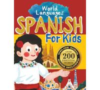 Spanish for Kids - A World Languages Picture Book: Learn basic Spanish words, phrases, and culture with a cheerful guide from Spain!