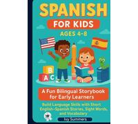 Spanish for Kids Ages 4-8: A Fun Bilingual Storybook for Early Learners: Build Language Skills with Short English-Spanish Stories, Sight Words, and Vocabulary for ESL and Homeschool