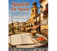 Spanish for Spain: A Practical Activity Workbook of Real Castilian Spanish - Vocabulary, Phrases, Puzzles & Culture Notes for Travelling and Living in Spain