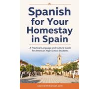 Spanish for Your Homestay in Spain: A Practical Language and Culture Guide for American High School Students