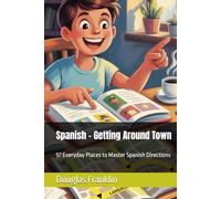 Spanish - Getting Around Town: 57 Everyday Places to Master Spanish Directions