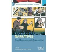Spanish Graphic Narratives: Recent Developments in Sequential Art