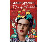 Spanish In 100 Days Learn Spanish with Frida Kahlo (Tascabile)