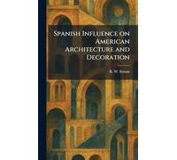 Spanish Influence on American Architecture and Decoration