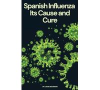 Spanish Influenza: Its Cause and Cure