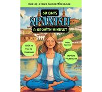 Spanish Language Learning - 30 Days of Growth Mindset & Positive Thinking for Adults: A Guided Spanish Workbook with Real-Life Practice & Interactive ... Build Vocabulary, Confidence, and Motivation