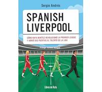 Spanish Liverpool: Cómo Rafa Benítez revolucionó la Premier League y abrió sus puertas al talento de La Liga