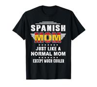 Spanish Mom Just Like Normal Mom Except Much Cooler Mothers Maglietta