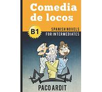 Spanish Novels: Comedia de locos (Spanish Novels for Intermediates - B1): 11