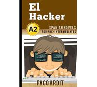 Spanish Novels: El Hacker (Spanish Novels for Pre Intermediates - A2): 10