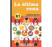 Spanish Novels: La última cena (Spanish Novels for Intermediates - B1): 15