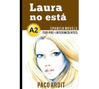 Spanish Novels: Laura no está (Spanish Novels for Pre Intermediates - A2): 6