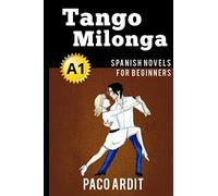 Spanish Novels: Tango milonga (Spanish Novels for Beginners - A1): 3