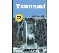 Spanish Novels: Tsunami (Spanish Novels for High Advanced Learners - C2): 25