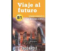 Spanish Novels: Viaje al futuro (Spanish Novels for Intermediates - B1): 14