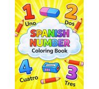 Spanish number Coloring Book: Learn Spanish Numbers 1-10 with Counting Pictures and Tracing - Fun Early Learning Book for Kids