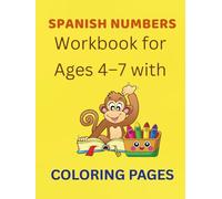 Spanish Numbers Workbook for Ages 4-7 with Coloring Pages: Learn to Read and Write Numbers 1-20 with Tracing and Coloring Pages (Bilingual)