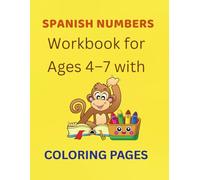 Spanish Numbers Workbook for Ages 4-7 with Coloring Pages: Learn to Read and Write Numbers 1-20 with Tracing and Coloring Pages (Bilingual)