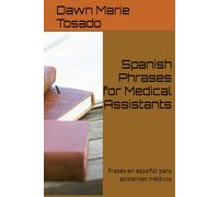 Spanish Phrases for Medical Assistants: Frases en español para asistentes médicos