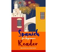 Spanish Reader for Beginners - Bilingual Edition