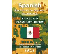 Spanish Short Stories for Beginners (A1) Skill Level - Travel and Transport Edition - Spanish Reading Practice
