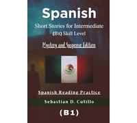 Spanish Short Stories for Intermediate (B1) Skill Level - Mystery and Suspense Edition - Spanish Reading Practice