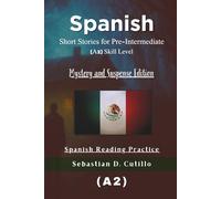 Spanish Short Stories for Pre-Intermediate (A2) Skill Level - Mystery and Suspense Edition - Spanish Reading Practice