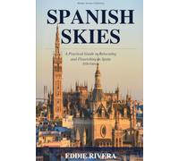 Spanish Skies: A Practical Guide to Relocating and Flourishing in Spain in 2025